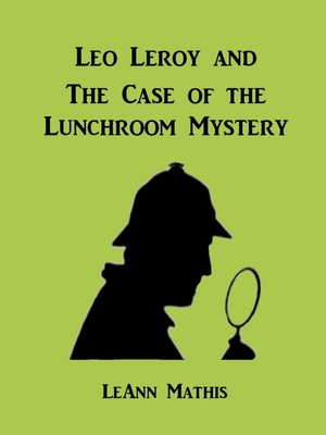 cover image of Leo Leroy and the Case of the Lunchroom Mystery